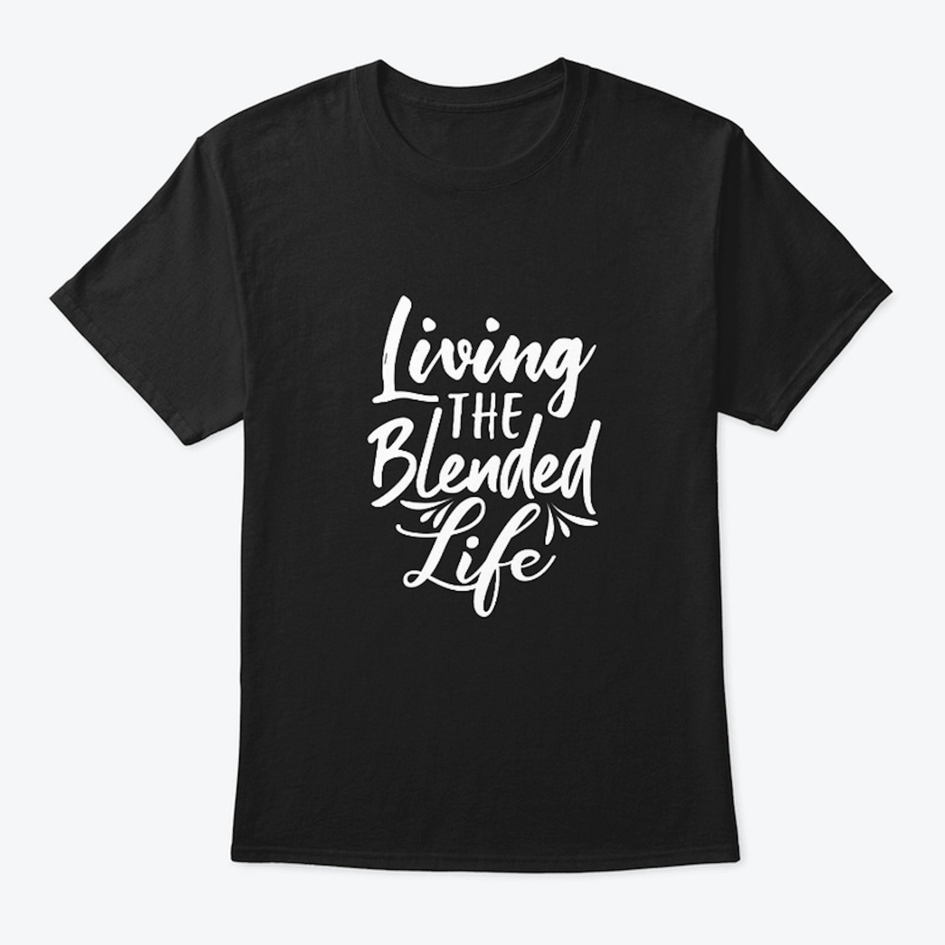 Living The Blended Life Tee